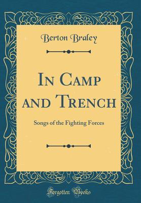 Read In Camp and Trench: Songs of the Fighting Forces (Classic Reprint) - Berton Braley file in ePub