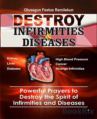 Read DESTROY INFIRMITIES & DISEASES: Powerful Prayers to Destroy the Spirit of Infirmities and Diseases - Olusegun Festus Remilekun file in PDF