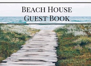 Full Download Beach House Guest Book: Vacation Guest Book for Your Guests to Sign in - Airbnb, Guest House, Hotel, Bed and Breakfast, Lake House, Cabin, VRBO (Elite Guest Book) -  file in ePub
