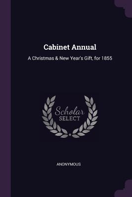Read Cabinet Annual: A Christmas & New Year's Gift, for 1855 - Anonymous file in ePub
