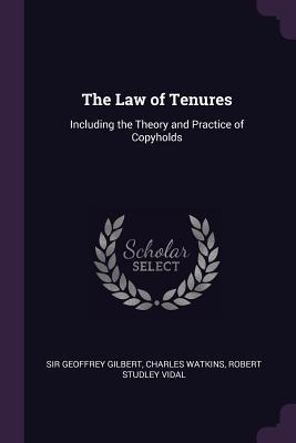 Read Online The Law of Tenures: Including the Theory and Practice of Copyholds - Geoffrey Gilbert file in ePub