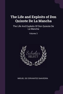 Full Download The Life and Exploits of Don Quixote de la Mancha: The Life and Exploits of Don Quixote de la Mancha; Volume 3 - Miguel de Cervantes Saavedra | PDF