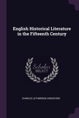 Download English Historical Literature in the Fifteenth Century - Charles Lethbridge Kingsford | PDF