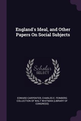 Full Download England's Ideal, and Other Papers on Social Subjects - Edward Carpenter | PDF