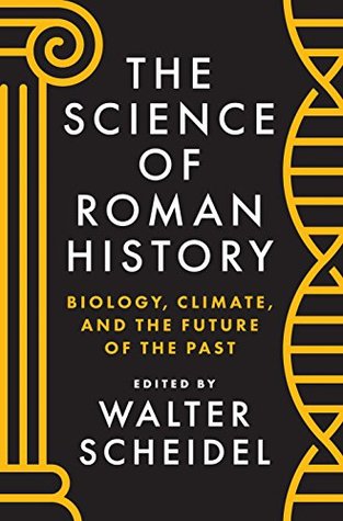 Full Download The Science of Roman History: Biology, Climate, and the Future of the Past - Walter Scheidel file in ePub