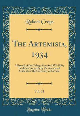 Read The Artemisia, 1934, Vol. 31: A Record of the College Year for 1933-1934; Published Annually by the Associated Students of the University of Nevada (Classic Reprint) - Robert Creps | ePub