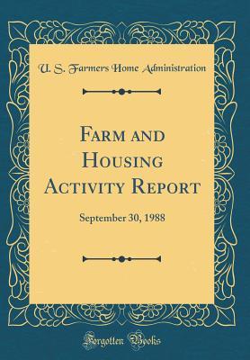 Download Farm and Housing Activity Report: September 30, 1988 (Classic Reprint) - U S Farmers Home Administration file in PDF