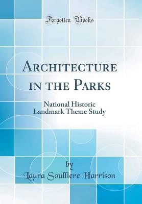 Download Architecture in the Parks: National Historic Landmark Theme Study (Classic Reprint) - Laura Soulliere Harrison file in PDF