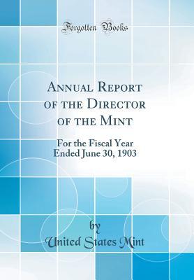 Download Annual Report of the Director of the Mint: For the Fiscal Year Ended June 30, 1903 (Classic Reprint) - United States Mint file in ePub