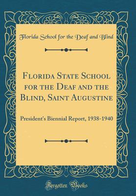 Read Florida State School for the Deaf and the Blind, Saint Augustine: President's Biennial Report, 1938-1940 (Classic Reprint) - Florida School for the Deaf and Blind file in PDF