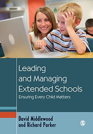 Download Leading and Managing Extended Schools: Ensuring Every Child Matters (Education Leadership for Social Justice) - David Middlewood | PDF