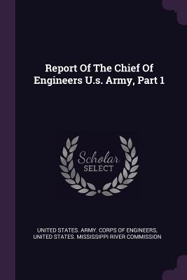Full Download Report Of The Chief Of Engineers U.s. Army, Part 1 - U.S. Army Corps of Engineers | ePub