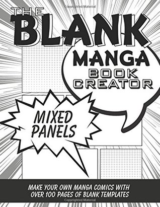 Read Online The Blank Manga Book Creator: Mixed Panels: Make Your Own Manga Comics with over 100 Pages of Blank Comic Strip Templates (Blank Comic Books Collection) - Elizabeth James file in ePub