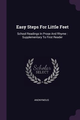 Download Easy Steps for Little Feet: School Readings in Prose and Rhyme: Supplementary to First Reader - Anonymous | ePub