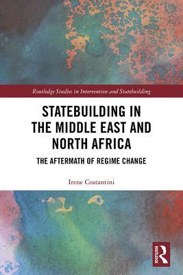 Download Statebuilding in the Middle East and North Africa: The Aftermath of Regime Change - Irene Costantini | ePub