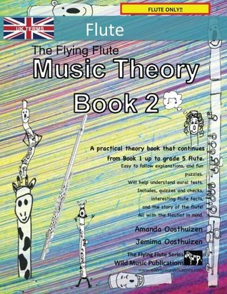 Download The Flying Flute Music Theory Book 2 - UK Terms: A music theory book especially for flute players with easy to follow explanations, puzzles, and more. All you need to know for Grades 3-5 flute. - Amanda Oosthuizen file in PDF