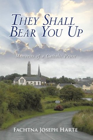 Full Download They Shall Bear You Up: Memories of a Catholic Priest - Fachtna Joseph Harte | ePub
