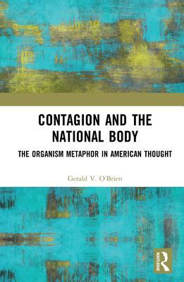 Read Online Contagion and the National Body: The Organism Metaphor in American Thought - Gerald O'Brien file in PDF