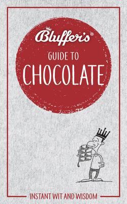 Read Online Bluffer's Guide To Chocolate: Instant Wit and Wisdom - Neil Davey | ePub