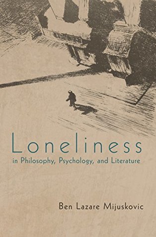 Download Loneliness in Philosophy, Psychology, and Literature: Third Edition - Ben Lazare Mijuskovic | ePub