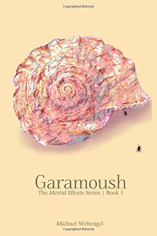Download Garamoush (The Mortal Efforts Series) (Volume 1) - Michael Wettengel | ePub