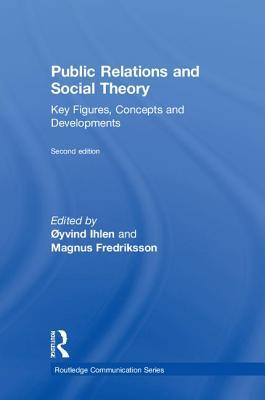 Read Public Relations and Social Theory: Key Figures, Concepts and Developments - Tyvind Ihlen file in PDF
