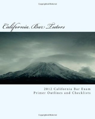 Full Download 2012 California Bar Exam Primer Outlines and Checklists - California Bar Tutors file in PDF
