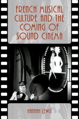 Download French Musical Culture and the Coming of Sound Cinema - Hannah Lewis | ePub