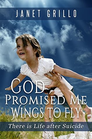 Download God Promised Me Wings to Fly: There is Life after Suicide - Janet Grillo | ePub