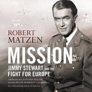 Read Online Mission: Jimmy Stewart and the Fight for Europe - Robert Matzen file in PDF