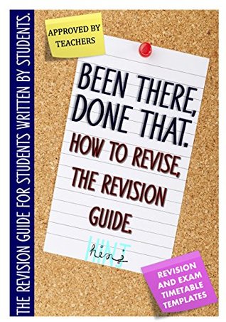 Full Download Been There, Done That. How to revise, the revision guide: The revision guide for students written by students - HINJ YE | ePub
