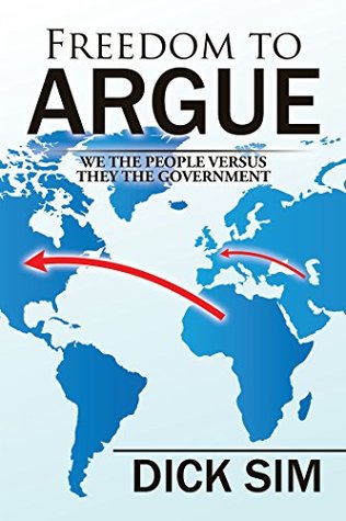 Full Download Freedom to Argue: We the People Versus They the Government - Dick Sim | PDF