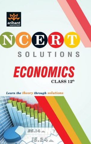 Read NCERT Solutions - Economics for Class XII (Old Edition) - Expert Compilations file in PDF