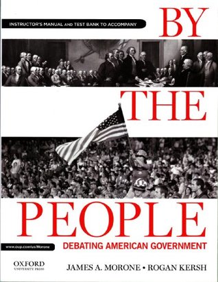 Read Instructor's Manual and Test Bank to Accompany By The People Debating American Government - James Morone file in PDF