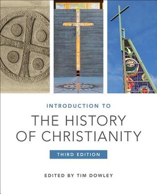 Read Online Introduction to the History of Christianity: Third Edition - Timothy Dowley | PDF