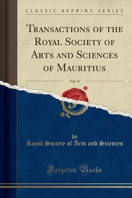 Read Transactions of the Royal Society of Arts and Sciences of Mauritius, Vol. 11 (Classic Reprint) - Royal Society of Arts and Sciences file in PDF