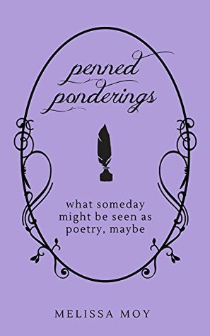 Download penned ponderings: what someday might be seen as poetry, maybe - Melissa Moy file in PDF