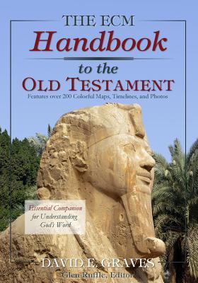 Read Online The Ecm Handbook to the Old Testament: Essential Companion to Understanding God's Word - Dr David Elton Graves file in ePub