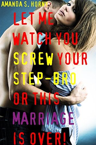 Full Download Let Me Watch You Screw Your Step-bro Or This Marriage Is Over!!!: Bisexual MFM Cuckold Taboo Growing Up Together Straight To Gay Threesome Short Story (Hot Milfs And Weak Cuckolds Book 26) - Amanda S. Horny | ePub