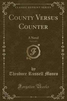 Download County Versus Counter, Vol. 1 of 3: A Novel (Classic Reprint) - Theodore Russell Monro file in PDF
