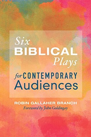 Download Six Biblical Plays for Contemporary Audiences - Robin Gallaher Branch | PDF