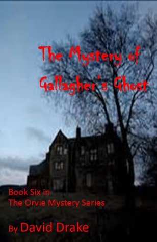 Read The Mystery of Gallagher's Ghost (The Orvie Mystery Series Book 6) - David Drake file in ePub