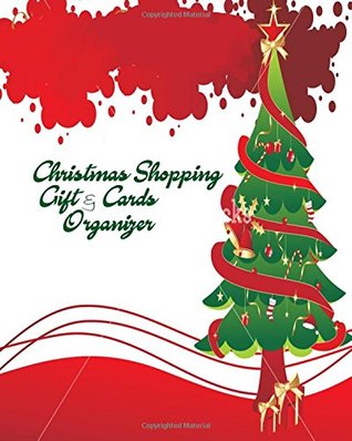 Download Christmas Shopping Gift And Cards Organizer: Keep Track of Seasonal Greeting Cards To & From Family And Friends With Our Handy Organizer Planner  (Large Xmas Holiday Gifts) (Volume 79) -  | ePub