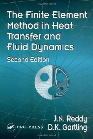 Full Download The Finite Element Method in Heat Transfer and Fluid Dynamics, Second Edition (Computational Mechanics and Applied Analysis) - J. N. Reddy file in ePub