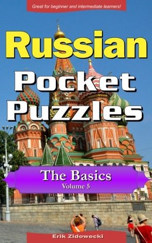 Download Russian Pocket Puzzles - The Basics - Volume 5: A collection of puzzles and quizzes to aid your language learning (Pocket Languages) - Erik Zidowecki | PDF
