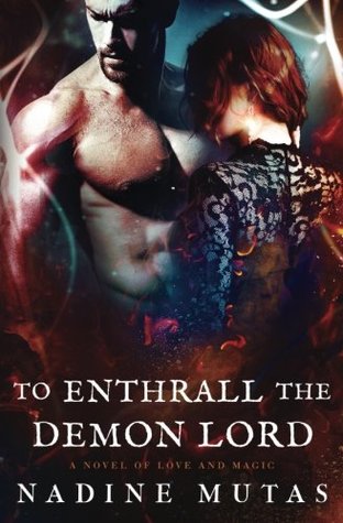 Download To Enthrall the Demon Lord: A Novel of Love and Magic - Nadine Mutas | PDF
