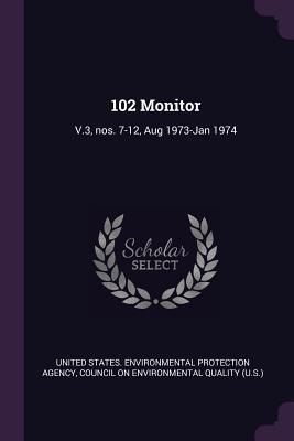Read Online 102 Monitor: V.3, Nos. 7-12, Aug 1973-Jan 1974 - United States Environmental Protection | PDF