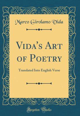Full Download Vida's Art of Poetry: Translated Into English Verse (Classic Reprint) - Marco Girolamo Vida file in PDF