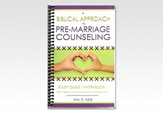 Read A Biblical Approach to Pre-marriage Counseling - W. Weir | PDF