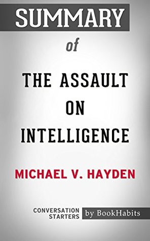 Read Online Summary of The Assault on Intelligence: American National Security in an Age of Lies: Conversation Starters - BookHabits | PDF